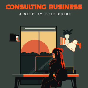 Launch Your Own Consulting Business